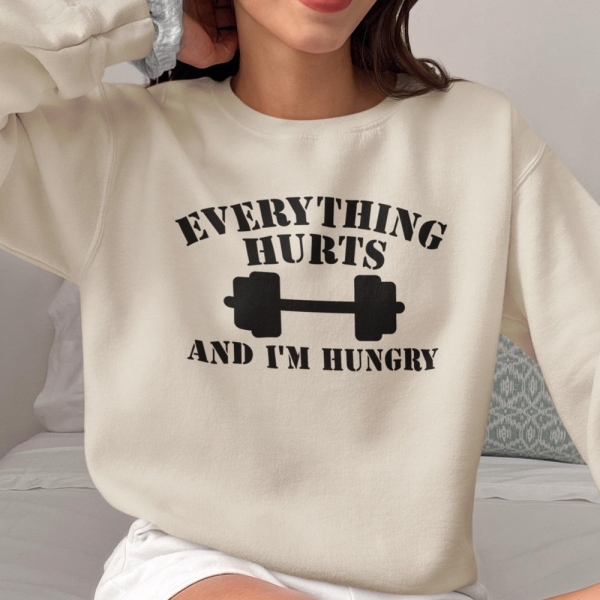 Everything Hurts And I'm Hungry Sweatshirt, Gym Hoodie For Women, Fitness Lover Shirt, Workout Sweater, Sportive Women's Shirt, Gift for Her