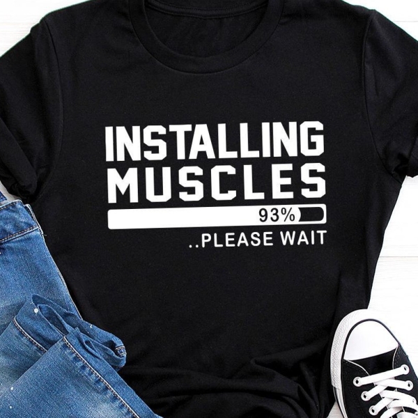 Humorous Gym TShirt, Funny Fitness T Shirt, Funny Workout T-Shirt, Installing Muscles Shirt, Lift Weight Shirt, Exercise Quote Tee,