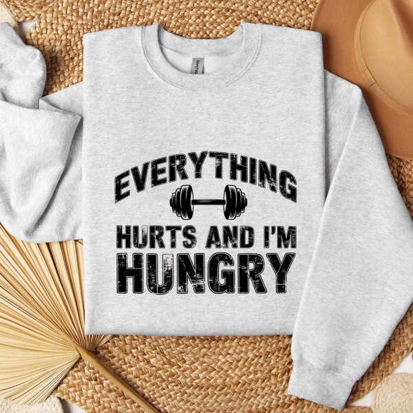 Everything Hurts And I'm Hungry Sweatshirt, Gym Hoodie For Women, Fitness Lover Shirt, Workout Sweatshirt, Sportive Women's Shirt