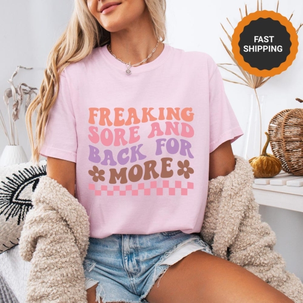 Freaking sore and back for more Women Fitness Shirt, Motivation Shirt, Women Workout Shirt,  Gym shirt, Exercise Shirt, Fitness Gift