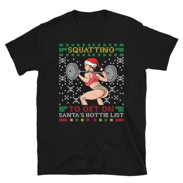 Squatting To Get On Santas Hottie List Ugly Christmas Sweater Gym Miss Santa Claus Squat Booty Body Building Fitness T-Shirt Men Women